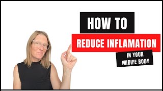 #69   How to Reduce Inflammation in your Midlife Body