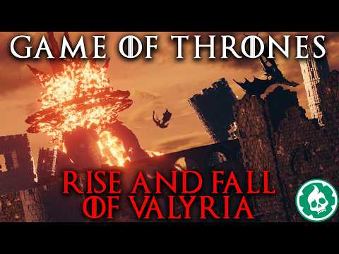 Rise and Fall of Valyria - Game of Thrones Lore DOCUMENTARY