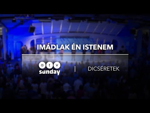 Imádlak én Istenem