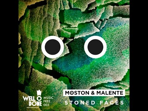 Moston & Malente - Stoned Faces [ WellDone! Music ]  Free Download