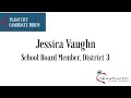 Jessica Vaughn, School Board Member District 3 Jessica Vaughn, School Board Member District 3