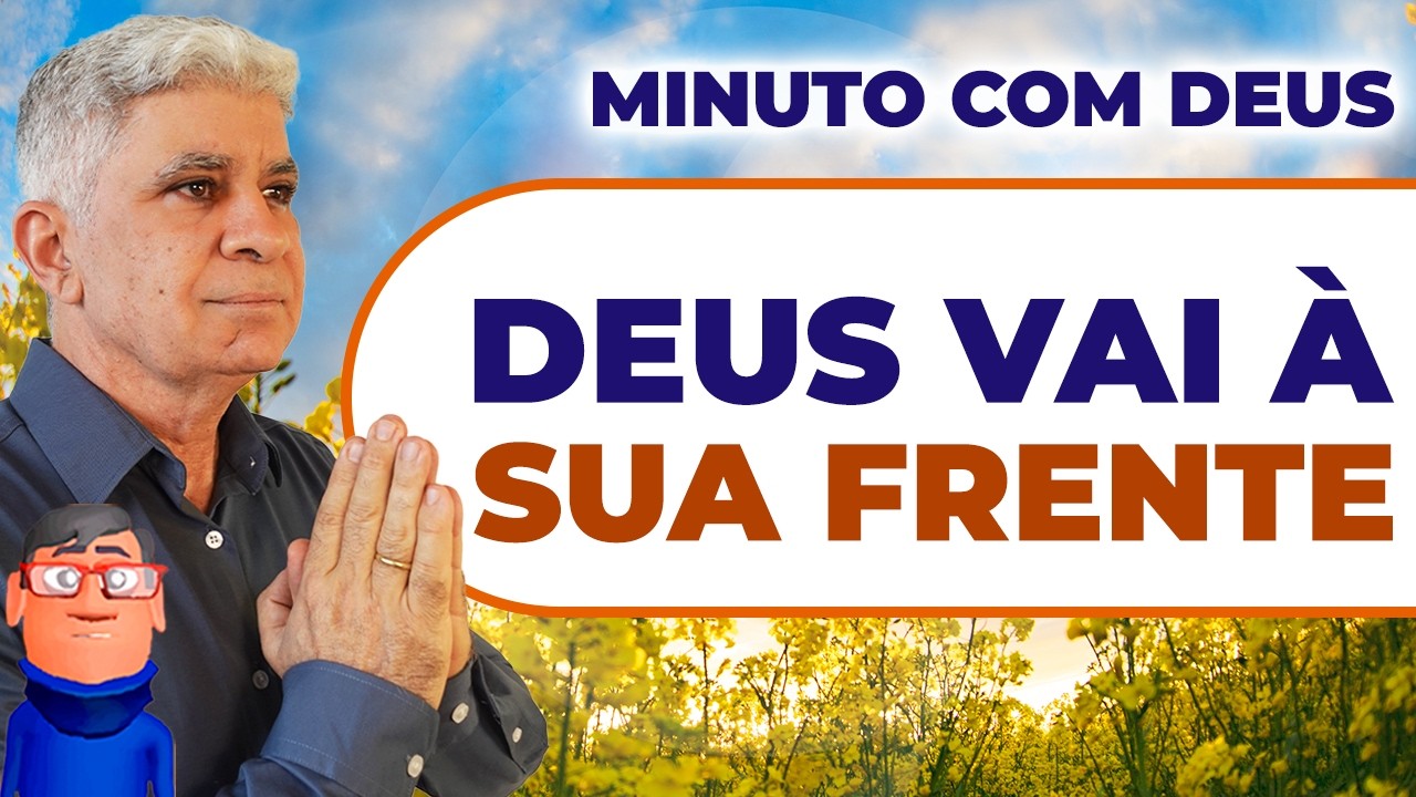 DEUS VAI À SUA FRENTE - Minuto com Deus de Hoje