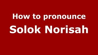 How to pronounce Solok Norisah