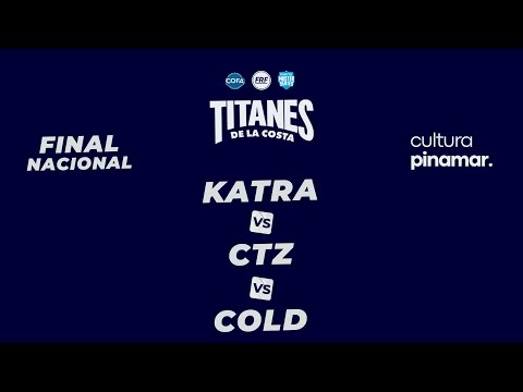 KATRA vs CTZ vs COLD - 8vos (Titanes de la Costa FINAL NACIONAL)