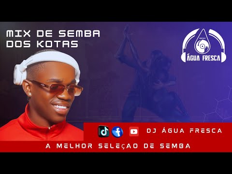 DJ ÁGUA FRESCA MIX DE SEMBA DOS KOTAS