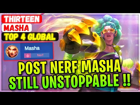 Post Nerf Masha Still Unstoppable!! [ Top 4 Global Masha ] Thirteen - Mobile Legends Gameplay Build