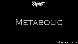 Slipknot - Metabolic [Lyric Video] [HD]
