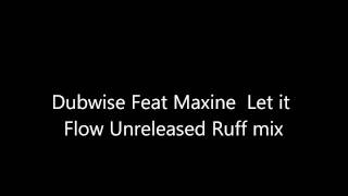 Dubwise Feat Maxine Let it flow Early unreleased studio mix!.wmv