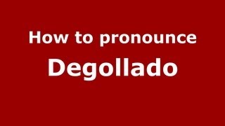 How to pronounce Degollado