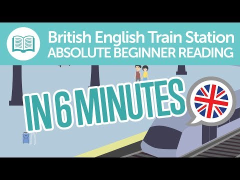 英式英語火車站閱讀理解，絕對的初學者 (British English Train Station Reading Comprehension for Absolute Beginners)