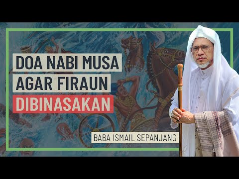 Baba Ismail Sepanjang - Doa Nabi Musa Agar Firaun Dibinasakan