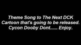 Cycon Dooby Don't Theme Song