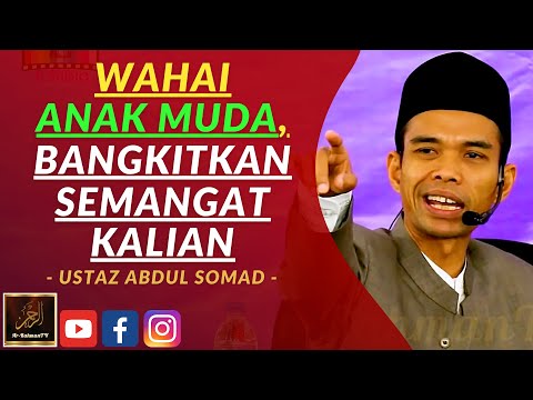 Ustaz Abdul Somad - WAHAI ANAK MUDA, BANGKITKAN SEMANGAT KALIAN