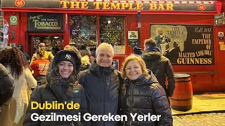 Dublin'de Gezilecek Yerler I Ziyaretçileriniz için Dublin Rehberi