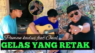 Download lagu Gelas yang Retak ❗️paman kadus feat onal mp3 Download lagu Gelas yang Retak ❗️paman kadus feat onal mp3