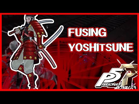 Guide: Fusing Yoshitsune: Will of the Sword or Undying Fury - Persona 5 Royal (P5R)