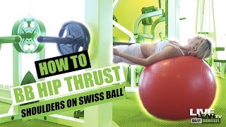 BARBELL HIP THRUST SHOULDERS ON SWISS BALL exercise video thumbnail