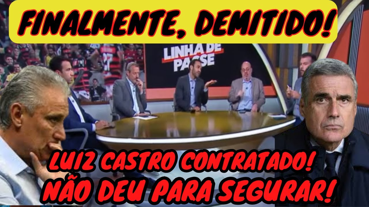 FINALMENTE, TITE DEMITIDO, VEM LUIZ CASTRO, JOGO FLAMENGO E PENHAROL, NOTÍCIAS DO FLAMENGO DE HOJE