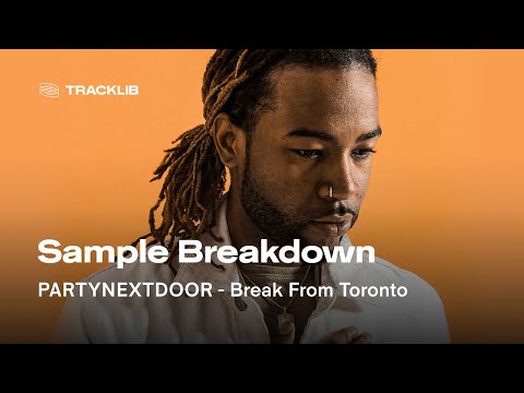 Sample Breakdown: PARTYNEXTDOOR - Break from Toronto