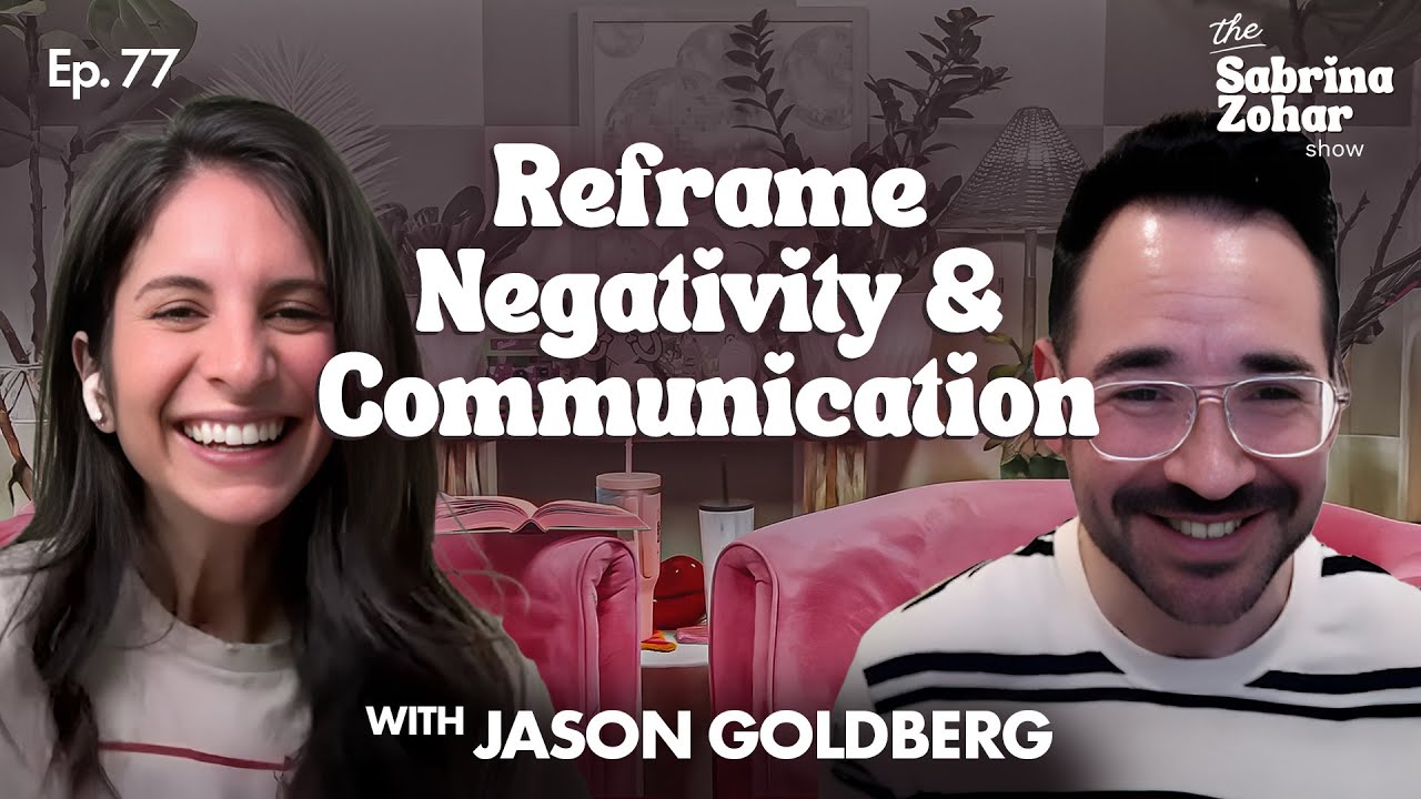 Changing Negative Thoughts and Talking It Out with Jason Goldberg | Sabrina Zohar