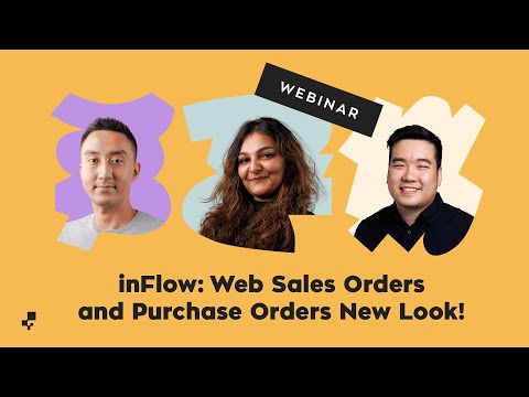inFlow Webinar: Web Sales Orders and Purchase Orders New Look!