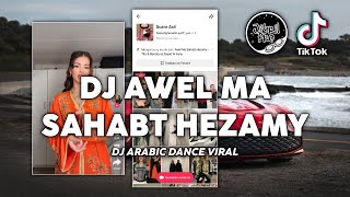 Download lagu DJ AWEL MA SAHABT HEZAMY TIKTOK VIRAL DANCE ARABIC FULL BASS HOREG - TERBARU 2023 mp3