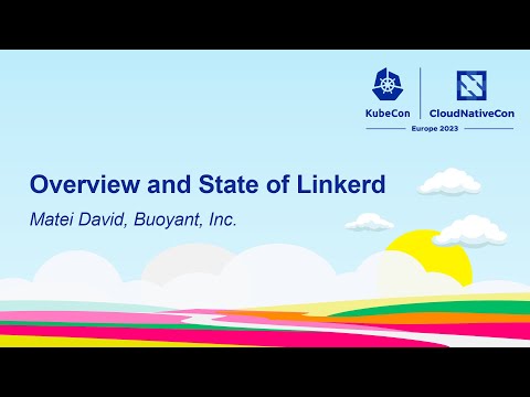 Overview and State of Linkerd - Matei David, Buoyant, Inc.
