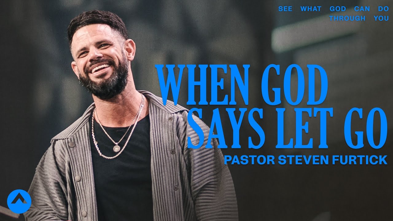 When God Says Let Go | Pastor Steven Furtick | Elevation Church