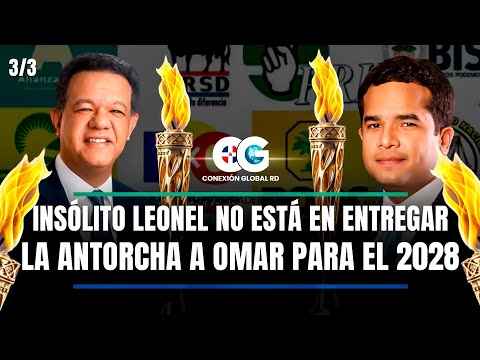 INSÓLITO LEONEL NO ESTÁ EN ENTREGAR LA ANTORCHA A OMAR PARA EL 2028    3/3