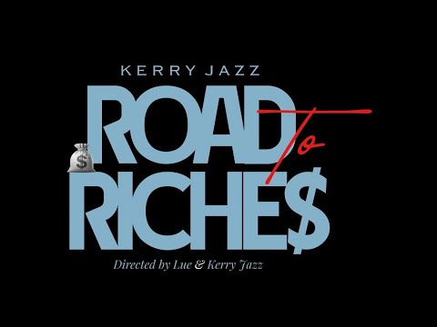 KERRY JAZZ - ROAD TO RICHES (OFFICIAL VIDEO)