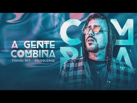 Tinho WT - A Gente Combina (Prod. CMQ) - Trap Bregadeira