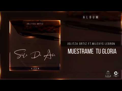 Muéstrame Tu Gloria // Jolitza Ortiz ft Milexys Lebron