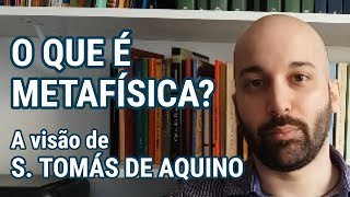 O QUE É METAFÍSICA? - A visão de São Tomás de Aquino