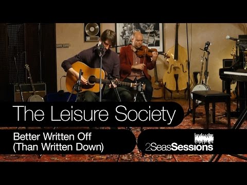 ★ The Leisure Society - Better Written Off (Than Written Down) -  2Seas Sessions #5 - Bahrain