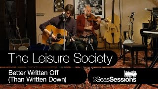 ★ The Leisure Society - Better Written Off (Than Written Down) -  2Seas Sessions #5 - Bahrain