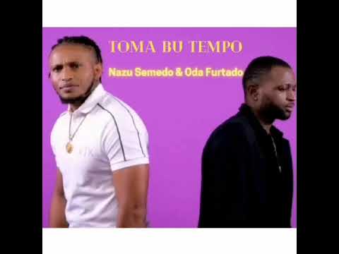 Nazu Semedo & Oda Furtado - Toma Bu Tempo (Video Oficial)[2023