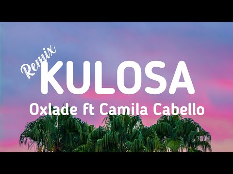 Oxlade ft Camila Cabello -'KU LO SA' remix (lyrics)