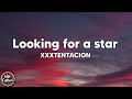 XXXTENTACION - Looking for a Star (Lyrics)