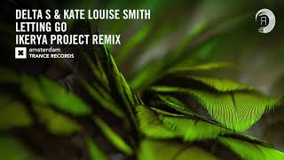 VOCAL TRANCE: Delta-S &amp; Kate Louise Smith - Letting Go (Ikerya Project Remix) + LYRICS