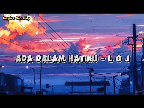Ada Dalam Hatiku - LOJ Lirik Lagu Rohani
