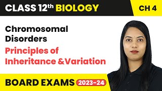 Chromosomal Disorders - Principles of Inheritance and Variation | Class 12 Biology Chapter 4 | CBSE
