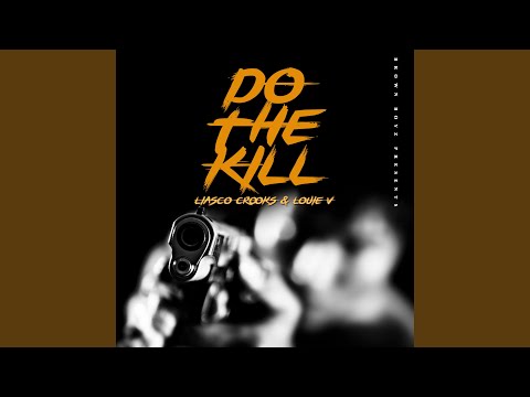 Do the Kill (feat. Liasco Crooks & Louie V)