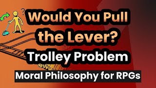 Designing Dilemmas: Moral Philosophy in TTRPGs