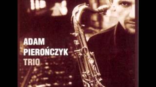 Tell Me Anything About Your Life,Mr.Buk ! / Adam Pieronczyk Trio
