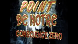 POINT DE NOTRE CONSCIENCE ZERO