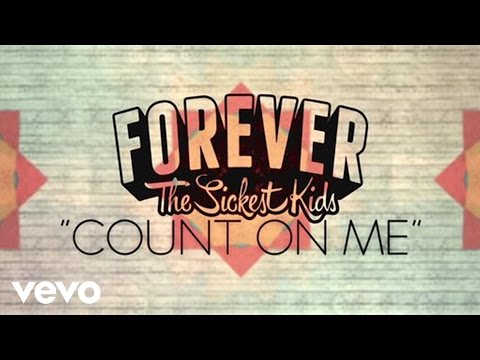 Forever The Sickest Kids - Count on Me (For Nothing)