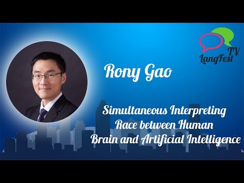 Rony Gao - Simultaneous Interpreting: Race between Human Brain and Artificial Intelligence
