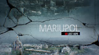 Mariupol. Unlost hope. Teaser