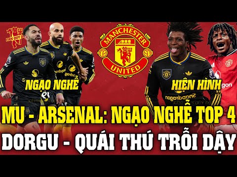 Tin MU Sáng 26/1: MU - ARSENAL: NGẠO NGHỄ TOP 4; DORGU - QUÁI THÚ TRỖI DẬY
