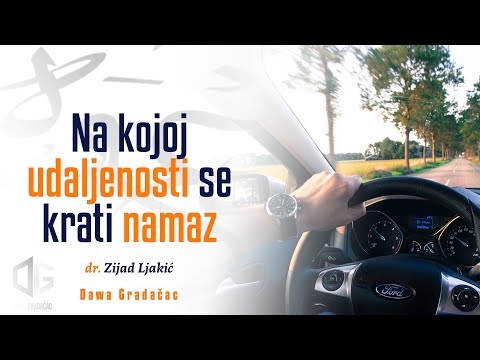 NA KOJOJ UDALJENOSTI SE KRATI NAMAZ - dr. Zijad Ljakić